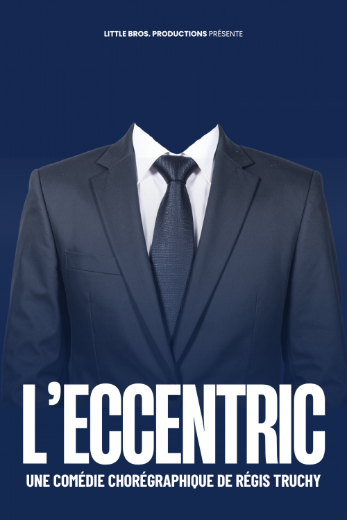 L'eccentric, artiste chez Little Bros, société de production de spectacles vivants