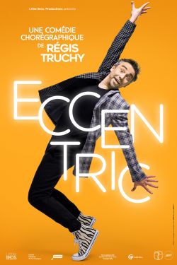 Eccentric : une comédie chorégraphique de Régis Truchy, Eccentric, chez Little Bros Eccentric : une comédie chorégraphique de Régis Truchy, Eccentric, chez Little Bros